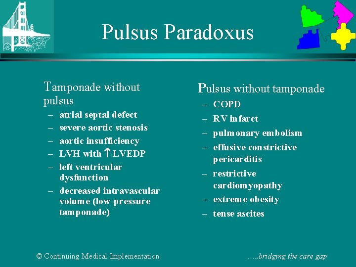 Pulsus Paradoxus Tamponade without pulsus – – – atrial septal defect severe aortic stenosis