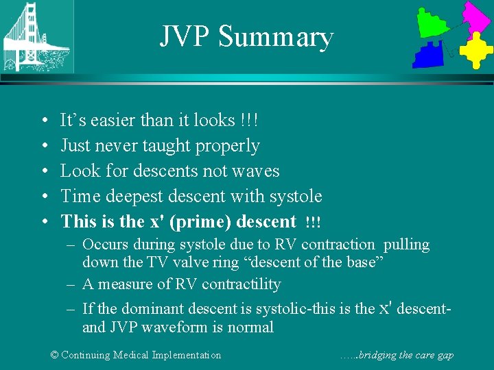JVP Summary • • • It’s easier than it looks !!! Just never taught