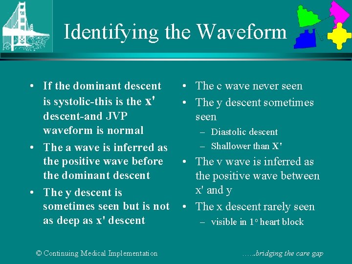 Identifying the Waveform • If the dominant descent is systolic-this is the x' descent-and