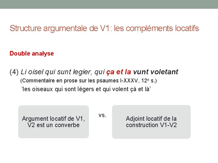 Structure argumentale de V 1: les compléments locatifs Double analyse (4) Li oisel qui