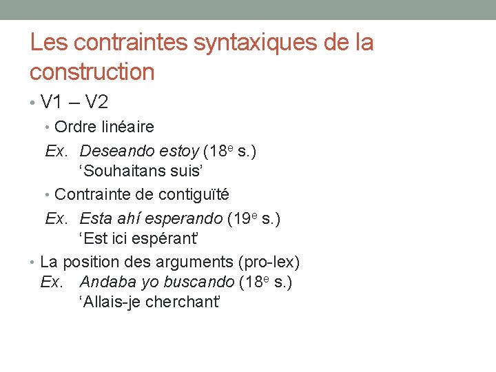 Les contraintes syntaxiques de la construction • V 1 – V 2 • Ordre