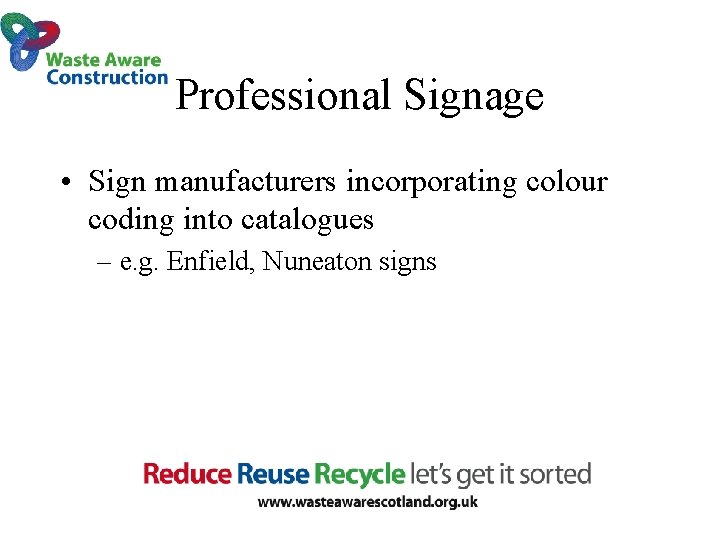 Professional Signage • Sign manufacturers incorporating colour coding into catalogues – e. g. Enfield,