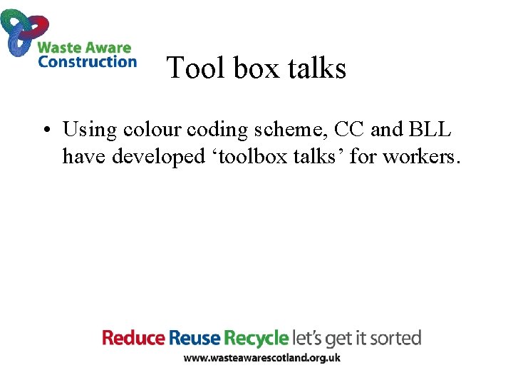 Tool box talks • Using colour coding scheme, CC and BLL have developed ‘toolbox