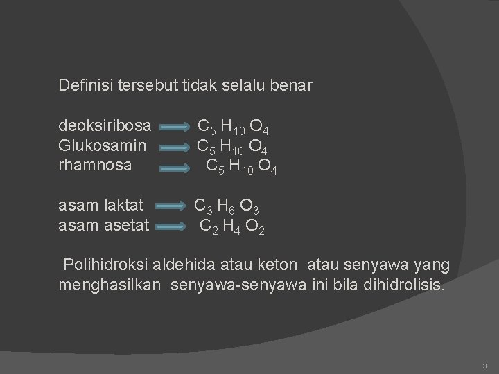 Definisi tersebut tidak selalu benar deoksiribosa Glukosamin rhamnosa C 5 H 10 O 4