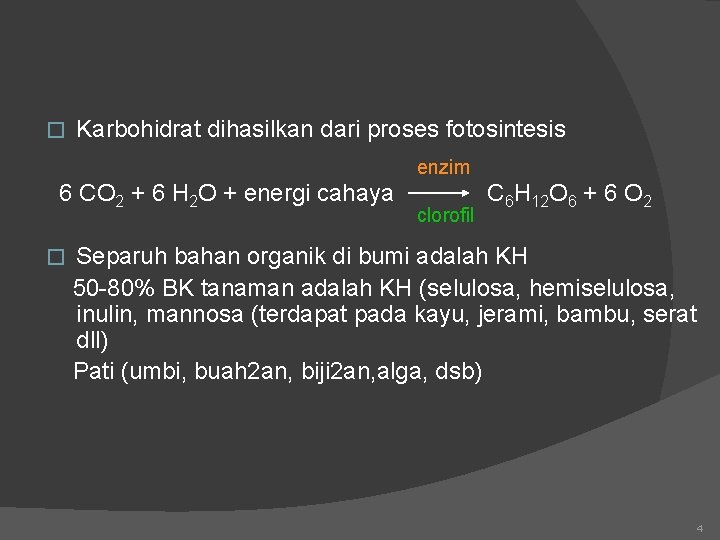 � Karbohidrat dihasilkan dari proses fotosintesis enzim 6 CO 2 + 6 H 2