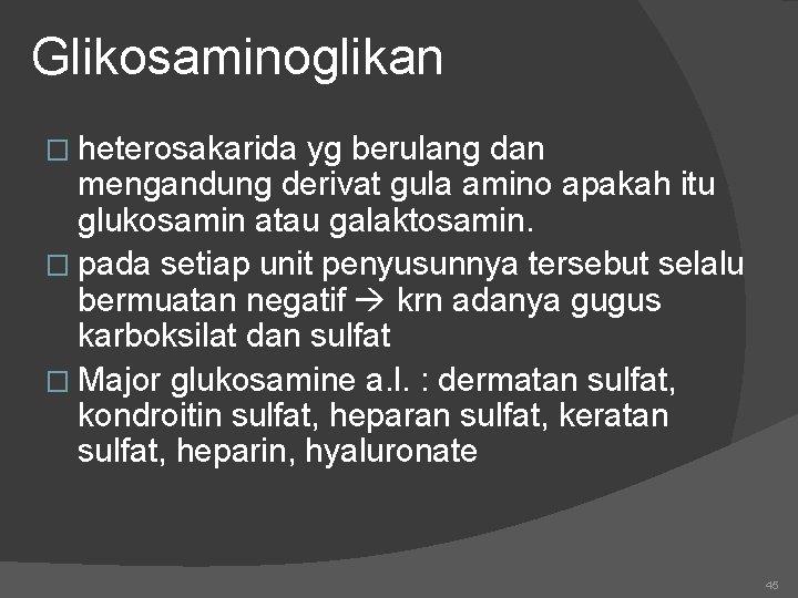 Glikosaminoglikan � heterosakarida yg berulang dan mengandung derivat gula amino apakah itu glukosamin atau