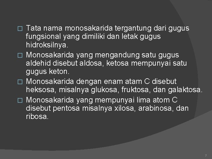 Tata nama monosakarida tergantung dari gugus fungsional yang dimiliki dan letak gugus hidroksilnya. �