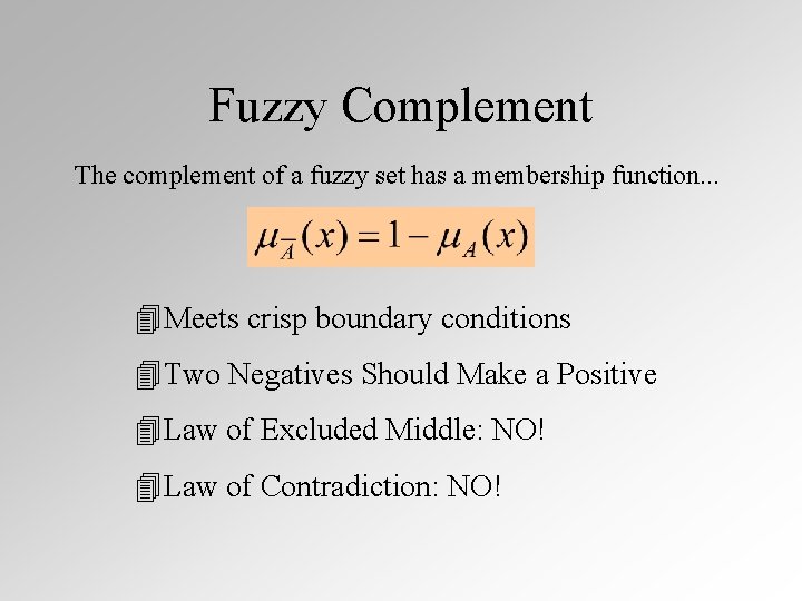 Fuzzy Complement The complement of a fuzzy set has a membership function. . .