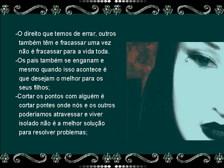 -O direito que temos de errar, outros também têm e fracassar uma vez não