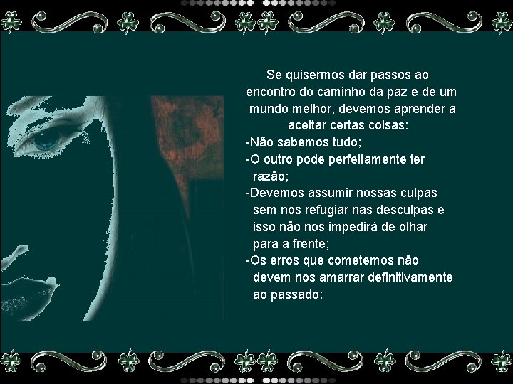 Se quisermos dar passos ao encontro do caminho da paz e de um mundo