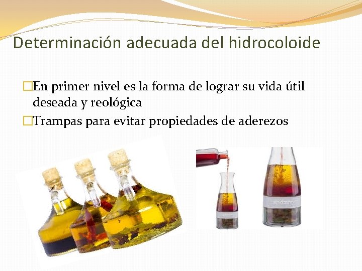 Determinación adecuada del hidrocoloide �En primer nivel es la forma de lograr su vida