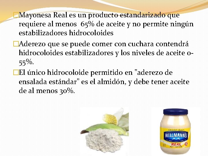 �Mayonesa Real es un producto estandarizado que requiere al menos 65% de aceite y