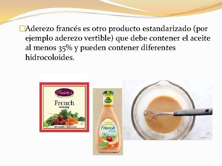 �Aderezo francés es otro producto estandarizado (por ejemplo aderezo vertible) que debe contener el