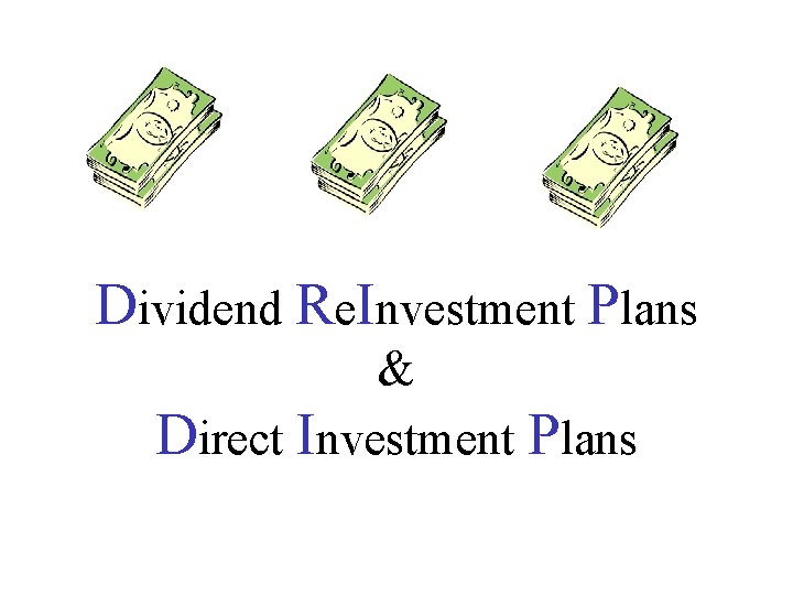 Dividend Re. Investment Plans & Direct Investment Plans 