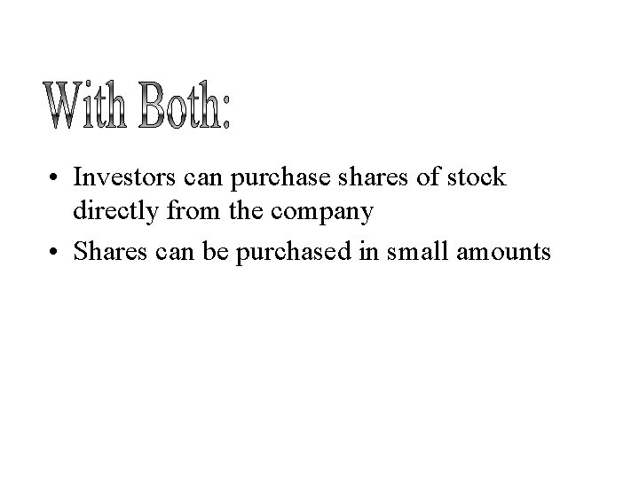  • Investors can purchase shares of stock directly from the company • Shares