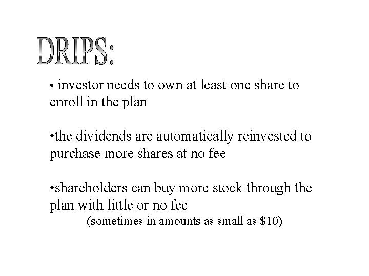  • investor needs to own at least one share to enroll in the