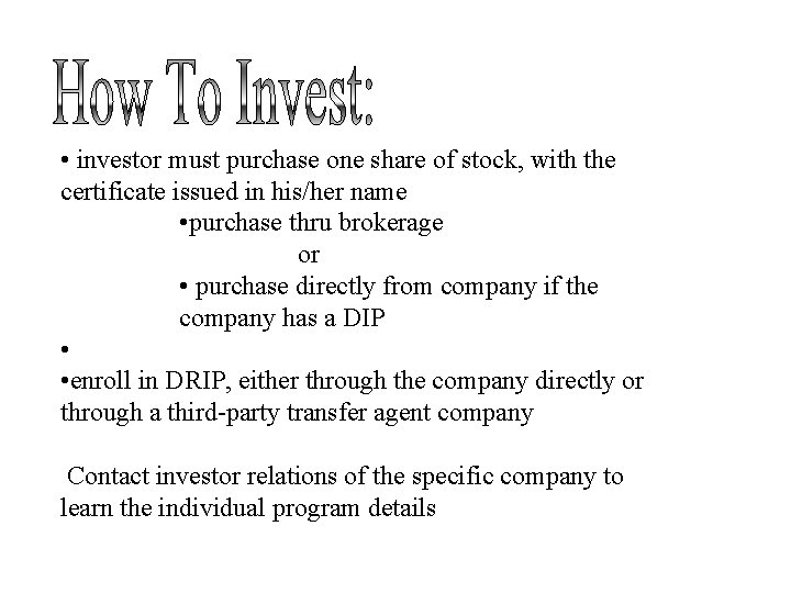  • investor must purchase one share of stock, with the certificate issued in