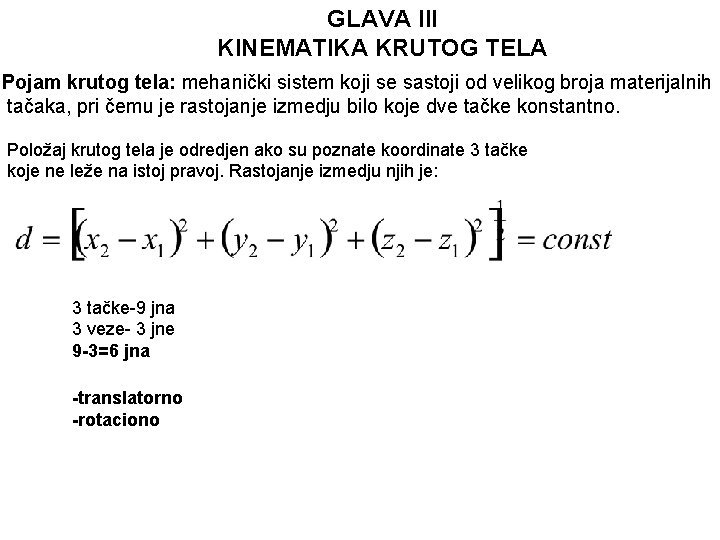 GLAVA III KINEMATIKA KRUTOG TELA Pojam krutog tela: mehanički sistem koji se sastoji od