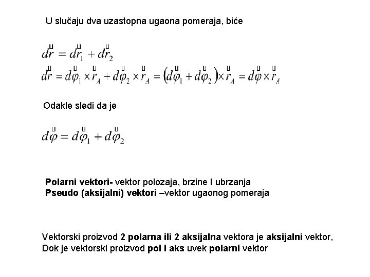 U slučaju dva uzastopna ugaona pomeraja, biće Odakle sledi da je Polarni vektori- vektor