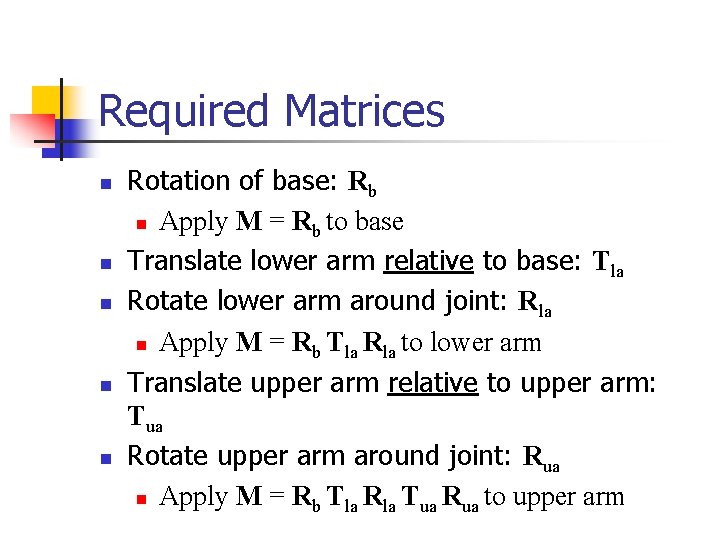 Required Matrices n n n Rotation of base: Rb n Apply M = Rb