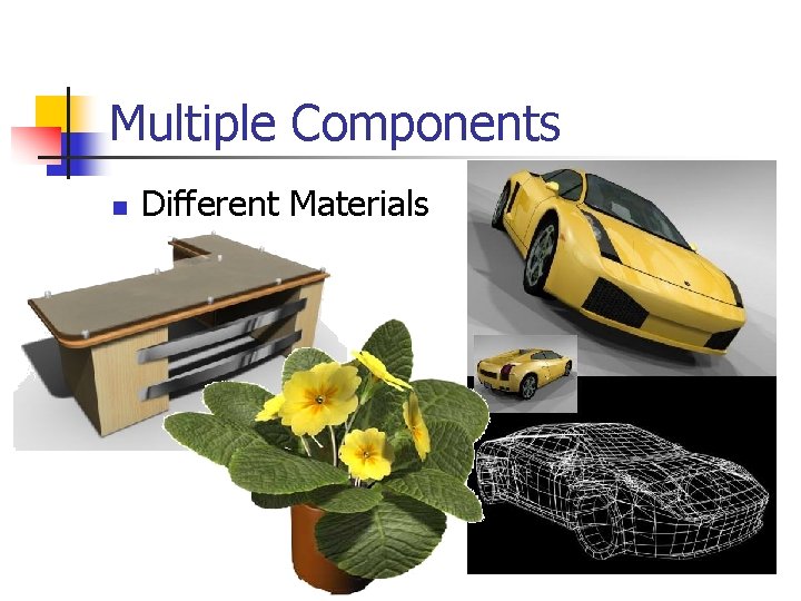 Multiple Components n Different Materials 
