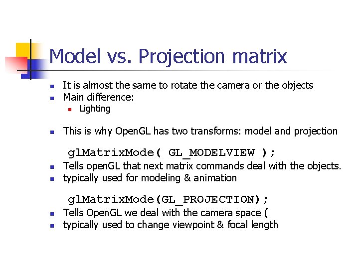 Model vs. Projection matrix n n It is almost the same to rotate the