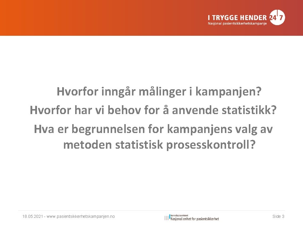 Hvorfor inngår målinger i kampanjen? Hvorfor har vi behov for å anvende statistikk? Hva