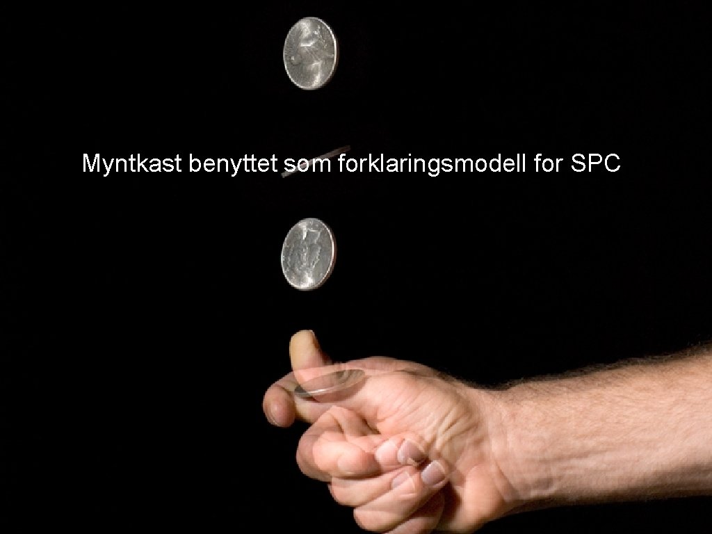 Myntkast benyttet som forklaringsmodell for SPC 18. 05. 2021 - www. pasientsikkerhetskampanjen. no Side