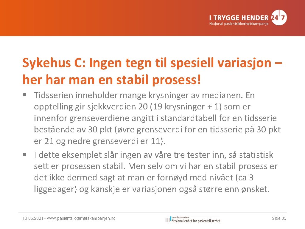 Sykehus C: Ingen tegn til spesiell variasjon – her har man en stabil prosess!