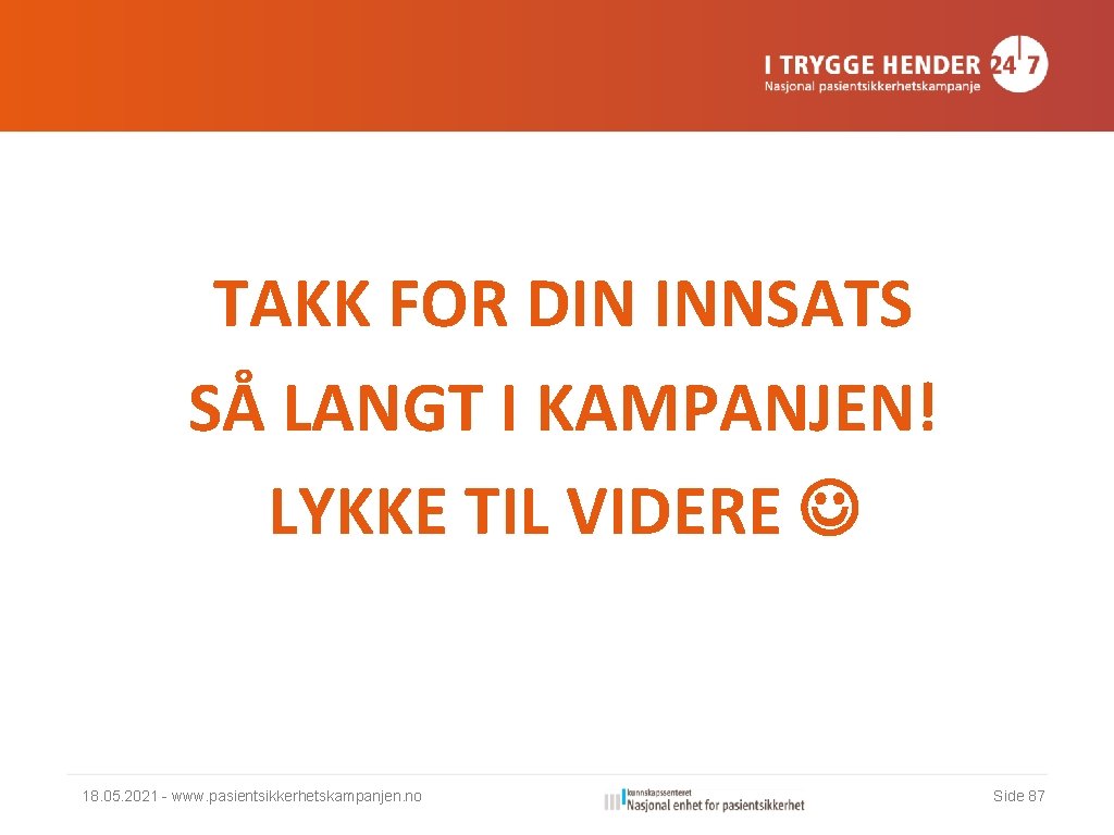 TAKK FOR DIN INNSATS SÅ LANGT I KAMPANJEN! LYKKE TIL VIDERE 18. 05. 2021