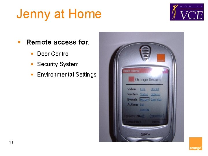 Jenny at Home § Remote access for: § Door Control § Security System §