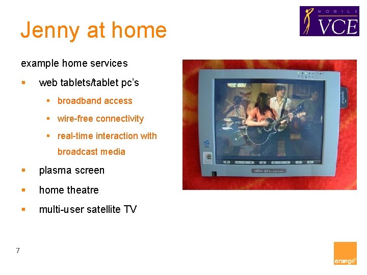Jenny at home example home services § web tablets/tablet pc’s § broadband access § Jenny at home example home services § web tablets/tablet pc’s § broadband access §