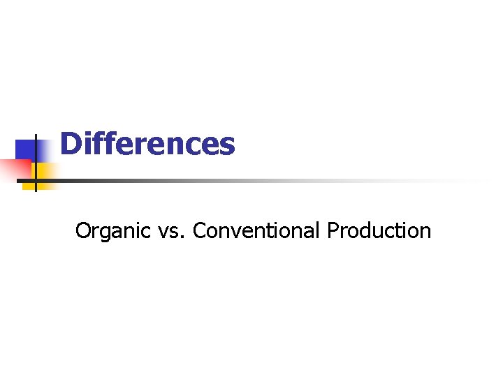 Differences Organic vs. Conventional Production 