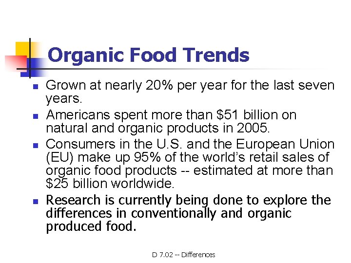 Organic Food Trends n n Grown at nearly 20% per year for the last