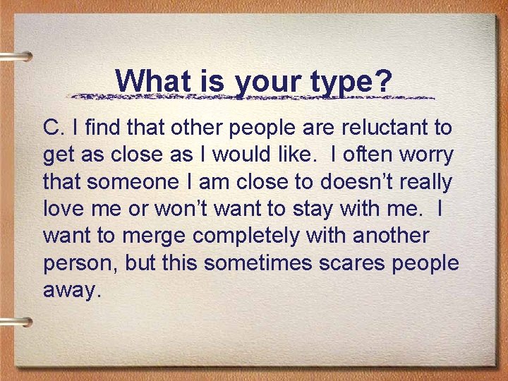 What is your type? C. I find that other people are reluctant to get