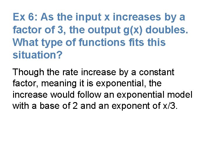 Ex 6: As the input x increases by a factor of 3, the output