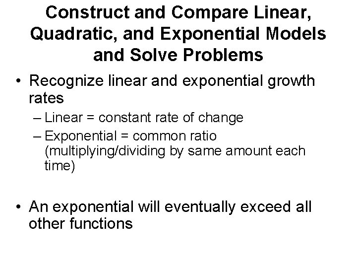 Construct and Compare Linear, Quadratic, and Exponential Models and Solve Problems • Recognize linear
