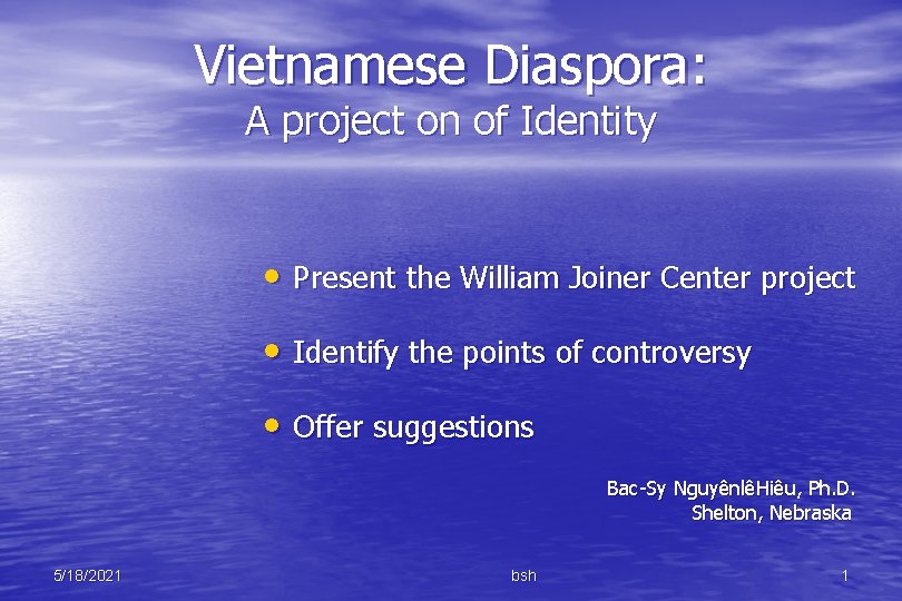 Vietnamese Diaspora: A project on of Identity • Present the William Joiner Center project