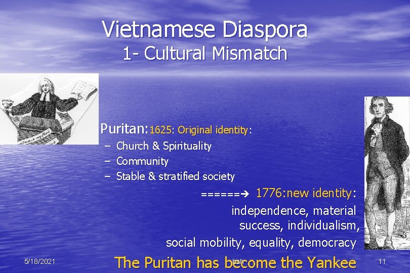 Vietnamese Diaspora 1 - Cultural Mismatch • Puritan: 1625: Original identity: – – –