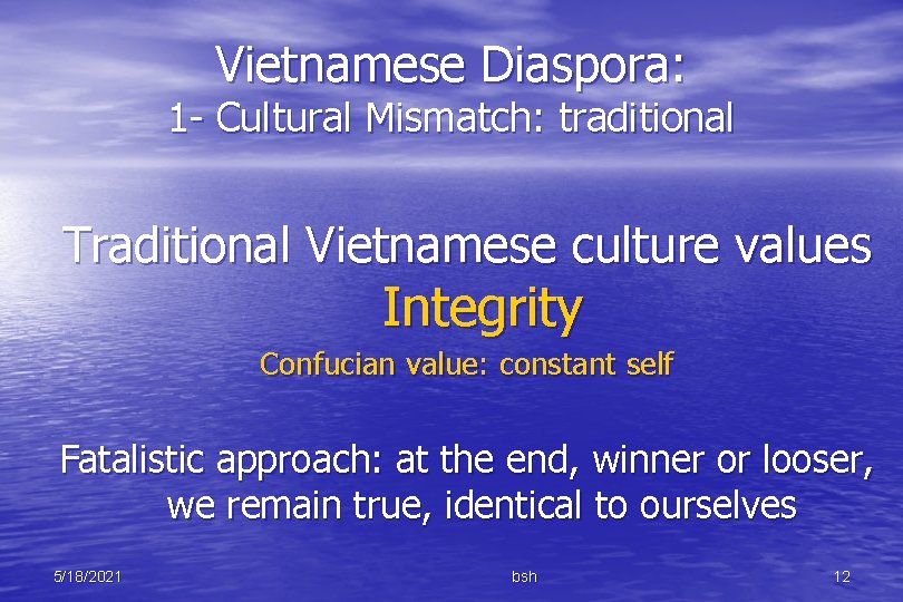 Vietnamese Diaspora: 1 - Cultural Mismatch: traditional Traditional Vietnamese culture values Integrity Confucian value: