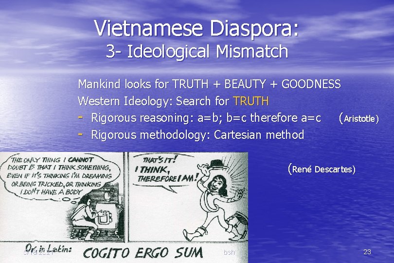 Vietnamese Diaspora: 3 - Ideological Mismatch Mankind looks for TRUTH + BEAUTY + GOODNESS