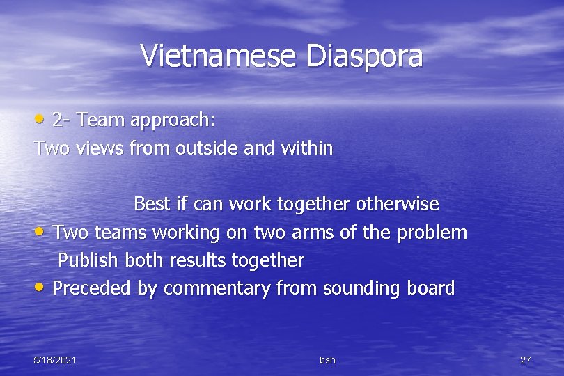 Vietnamese Diaspora • 2 - Team approach: Two views from outside and within •