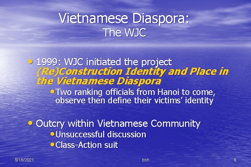 Vietnamese Diaspora: The WJC • 1999: WJC initiated the project (Re)Construction Identity and Place