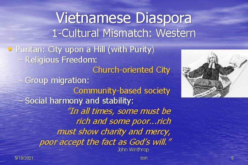 Vietnamese Diaspora 1 -Cultural Mismatch: Western • Puritan: City upon a Hill (with Purity)