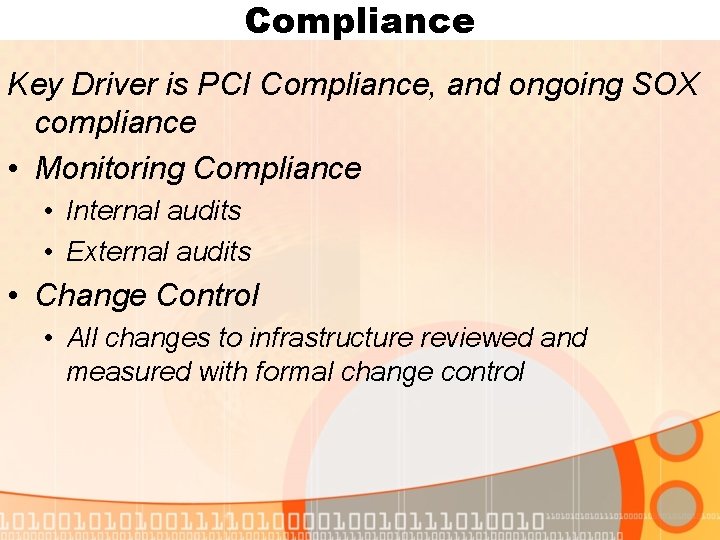 Compliance Key Driver is PCI Compliance, and ongoing SOX compliance • Monitoring Compliance •