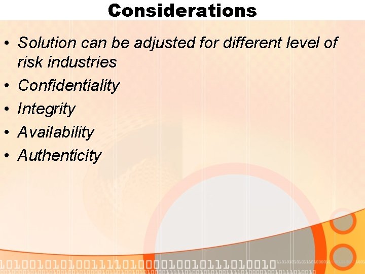 Considerations • Solution can be adjusted for different level of risk industries • Confidentiality