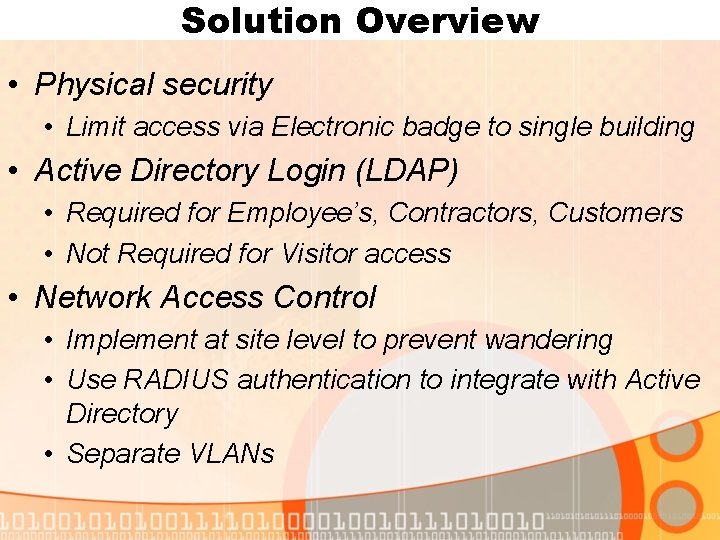 Solution Overview • Physical security • Limit access via Electronic badge to single building