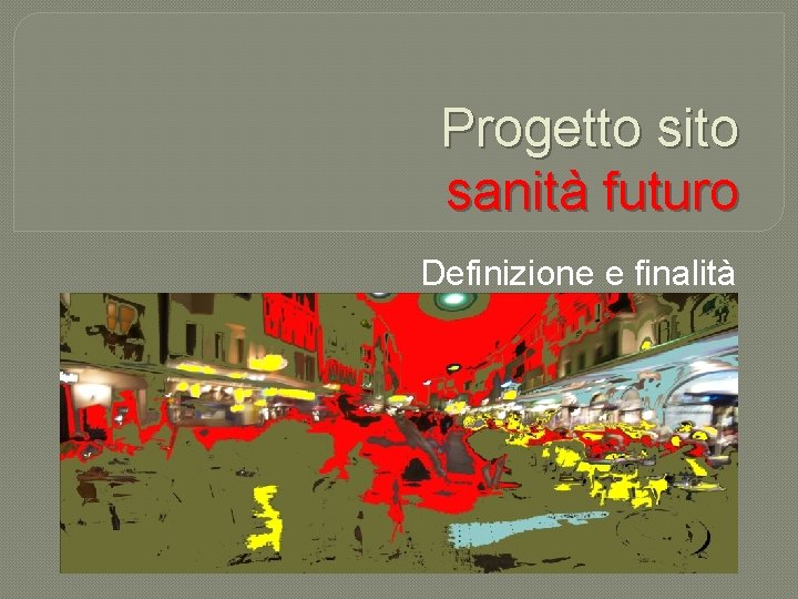 Progetto sito sanità futuro Definizione e finalità 