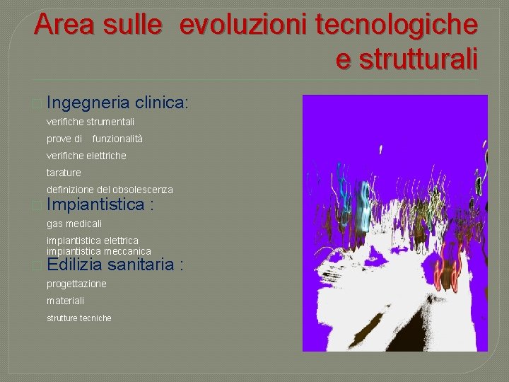 Area sulle evoluzioni tecnologiche e strutturali � Ingegneria clinica: verifiche strumentali prove di funzionalità