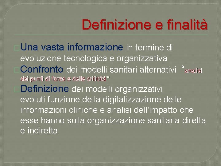 Definizione e finalità �Una vasta informazione in termine di evoluzione tecnologica e organizzativa �Confronto